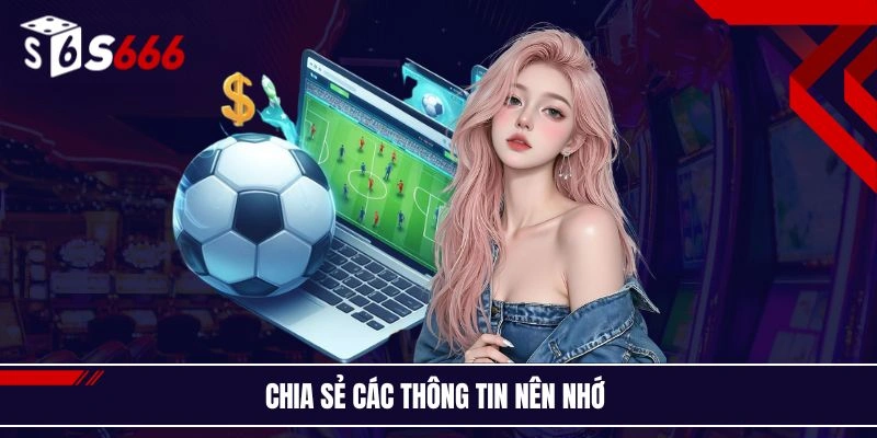 Chia sẻ các thông tin nên nhớ