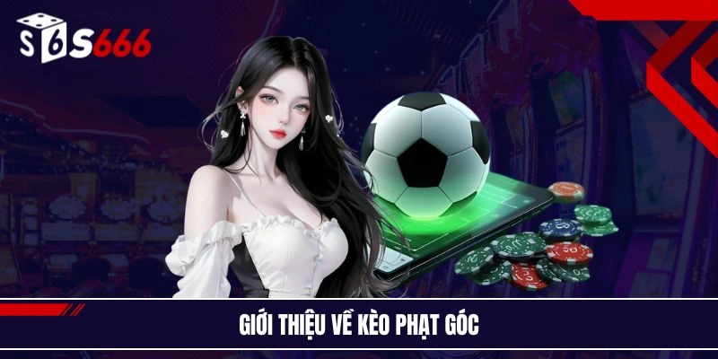 Giới thiệu về kèo phạt góc
