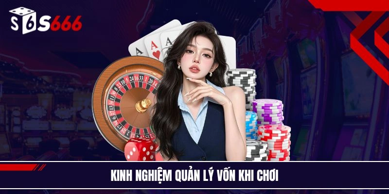 Kinh nghiệm quản lý vốn khi chơi