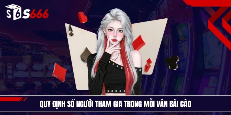 Quy định số người tham gia trong mỗi ván bài cào