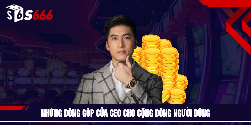 Những đóng góp của CEO cho cộng đồng người dùng