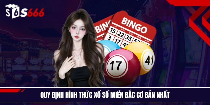 Quy định hình thức xổ số miền Bắc cơ bản nhất